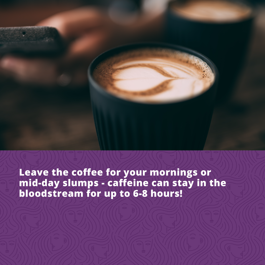 The number on cause of aging Leave the coffee for your mornings or mid-day slumps - caffeine can stay in the bloodstream for up to 6-8 hours!