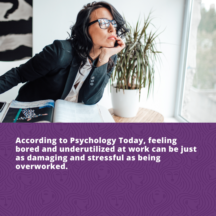 She is resilient - being bored at work can be just as damaging and stressful as being overworked. To stay resilient consider asking for new tasks or a new role. 