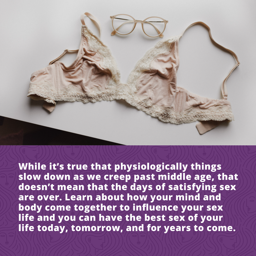 A Woman's Sex Drive: While it’s true that physiologically things slow down as we creep past middle age, that doesn’t mean that the days of satisfying sex are over. Learn about how your mind and body come together to influence your sex life and you can have the best sex of your life today, tomorrow, and for years to come.
