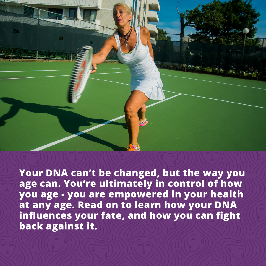 Cellular Aging: Your DNA can’t be changed, but the way you age can. You’re ultimately in control of how you age - you are empowered in your health at any age. Read on to learn how your DNA influences your fate, and how you can fight back against it. 